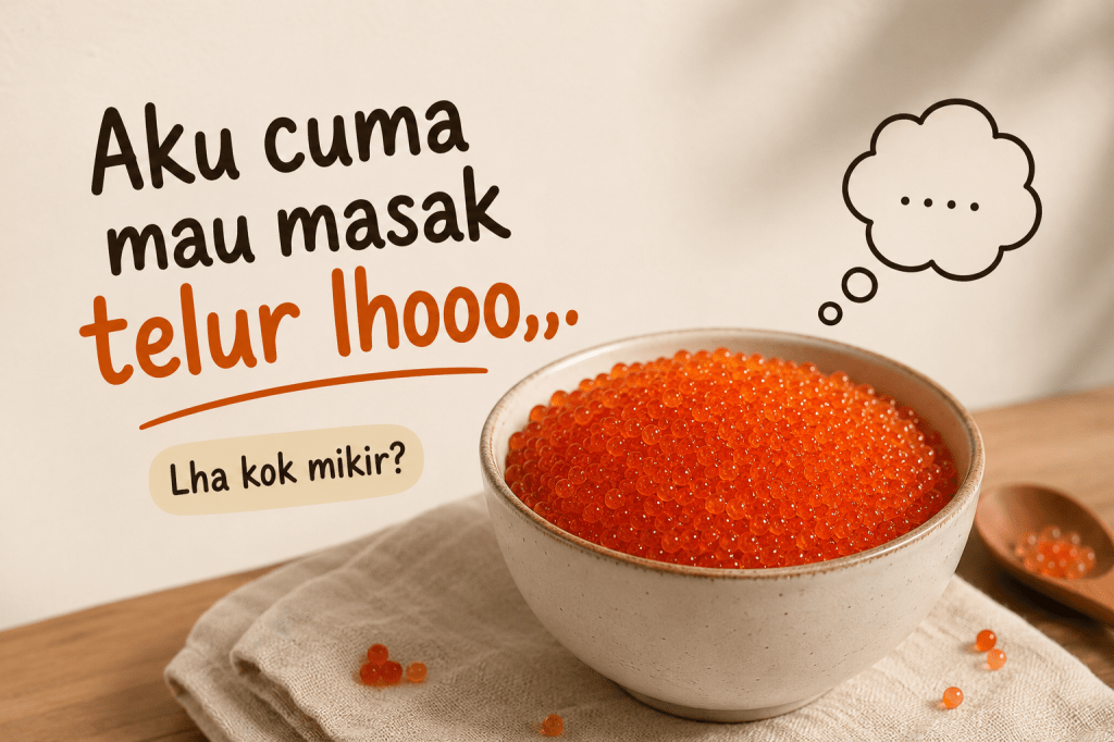 Aku Cuma Mau Masak Telur, Lha Kok Jadi&nbsp;Mikir….